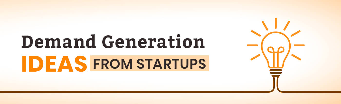 Demand Generation Ideas From Startups