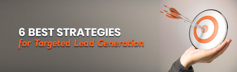 6 Best Strategies for Targeted Lead Generation - Only-B2B