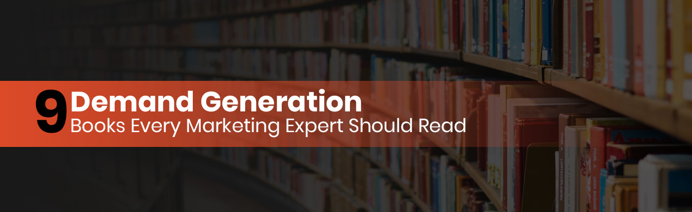 9 Demand Generation Books Every Marketing Expert Should Read