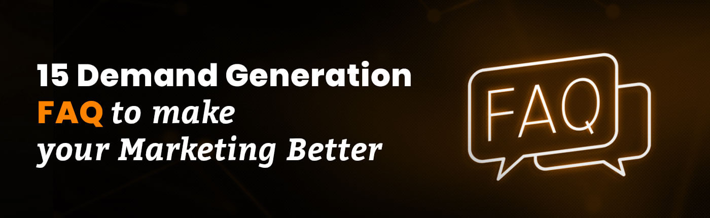 Demand Generation FAQ
