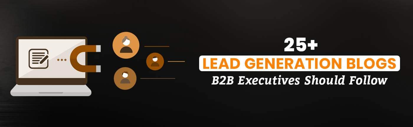 25+ Lead Generation Blogs B2B Executives Should Follow