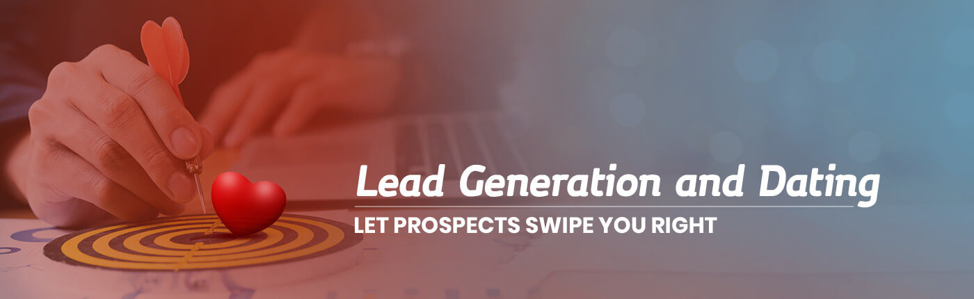 Lead Generation and Dating | Let Prospects Swipe You Right