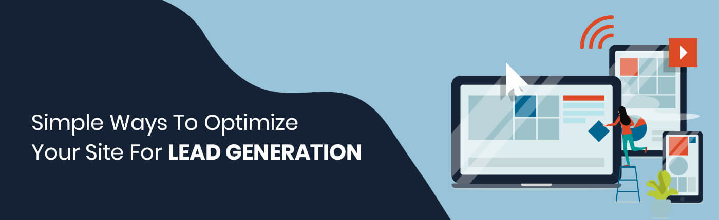 Simple Ways To Optimize Your Site For Lead Generation