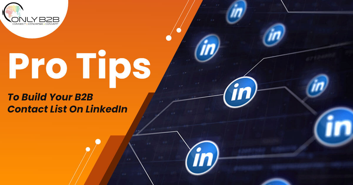 Pro Tips To Build Your B2B Contact List On LinkedIn - Only-B2B