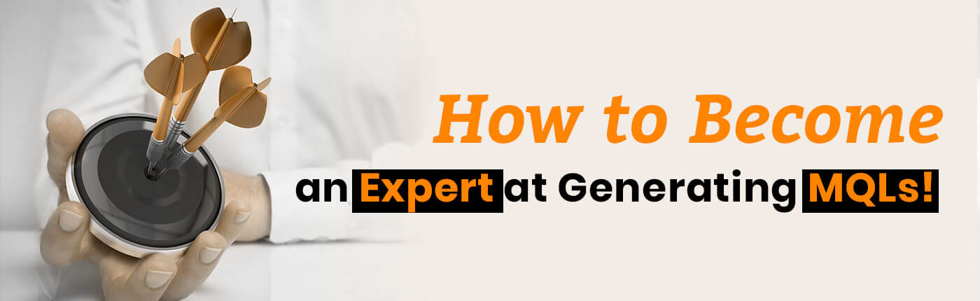 How to become an expert at generating MQLs