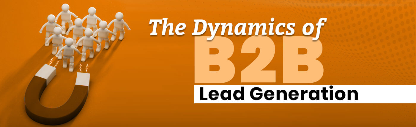The Dynamics Of B2B Lead Generation
