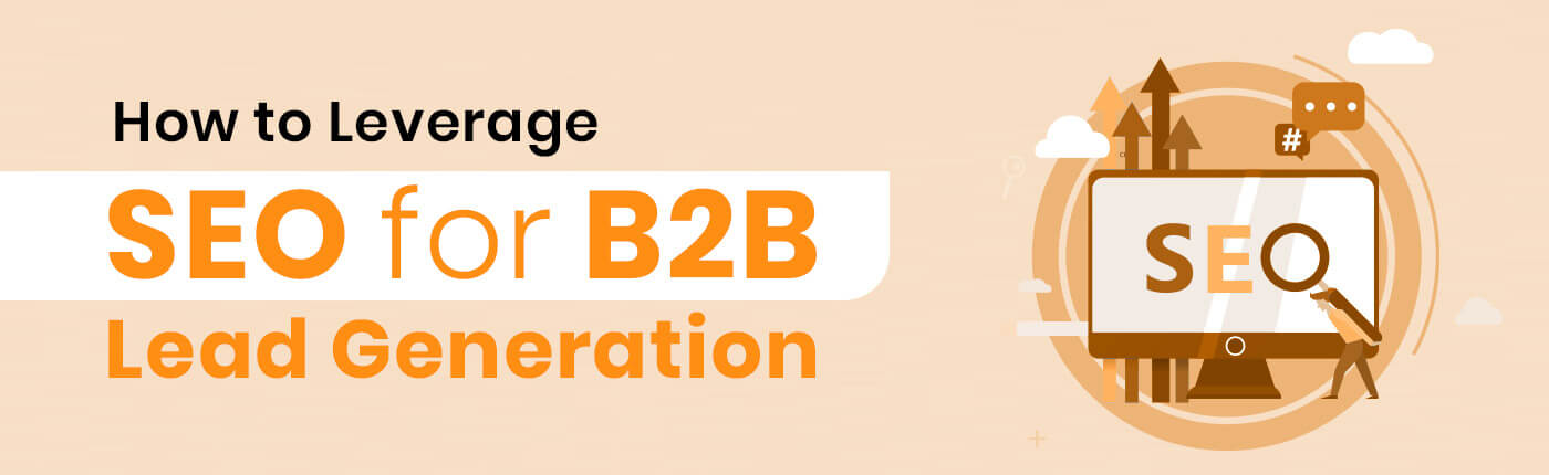 How To Leverage SEO For B2B Lead Generation