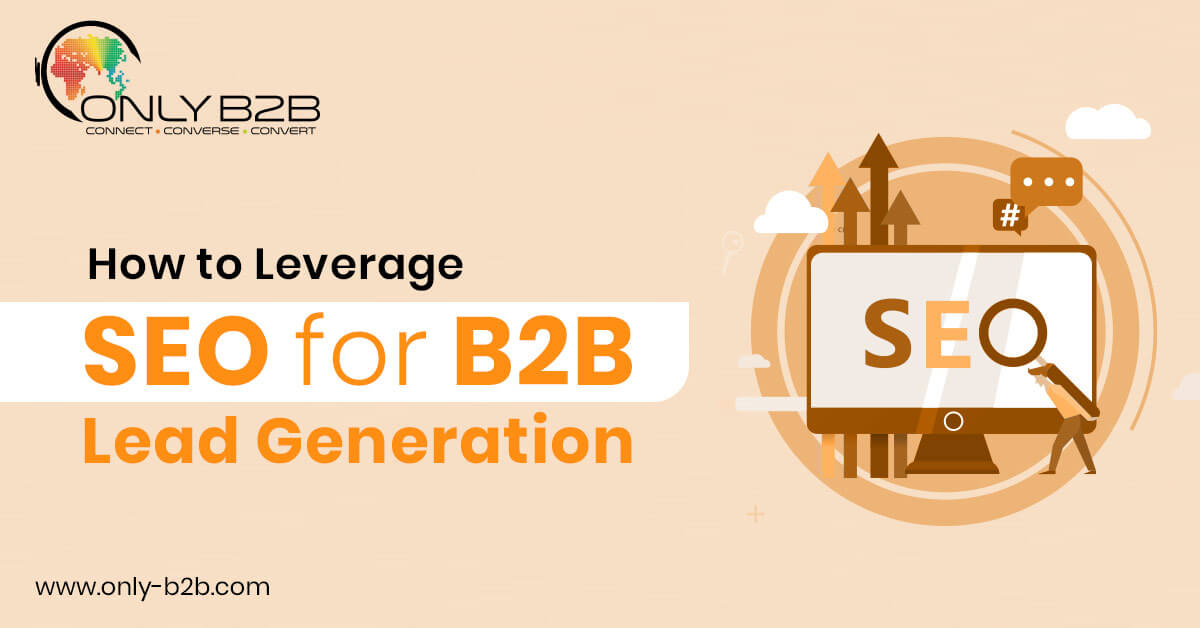 How To Leverage SEO For B2B Lead Generation OnlyB2B