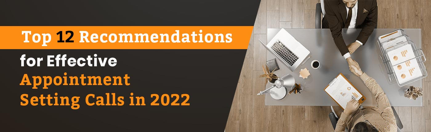 Top 12 Recommendations for Effective Appointment Setting Calls in 2022