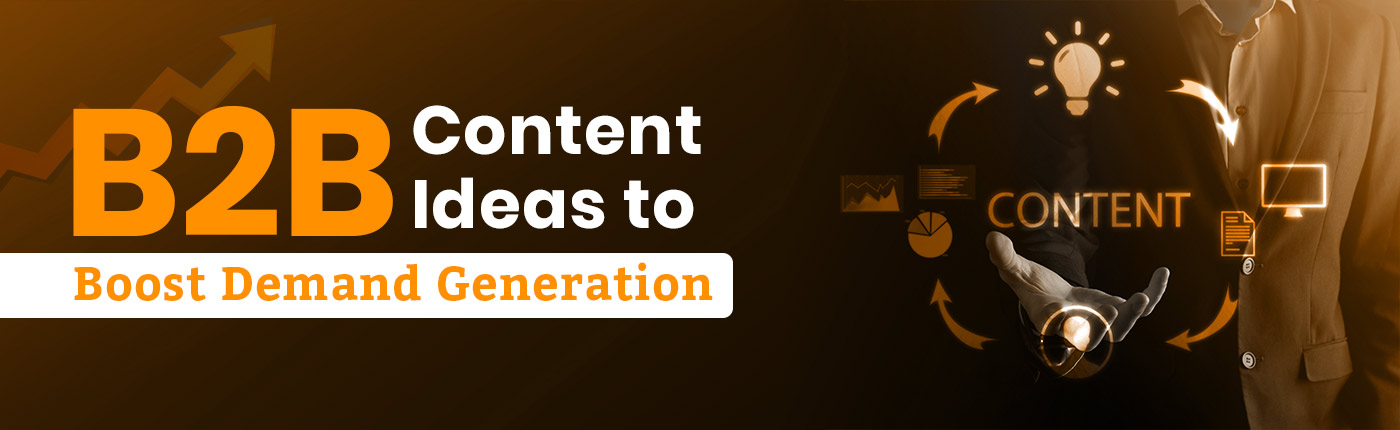 B2B Content Ideas to Boost Demand Generation