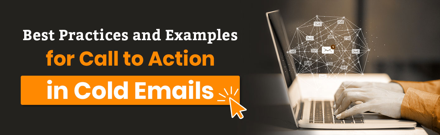 Best Practices and Examples for Call to Action in Cold Emails