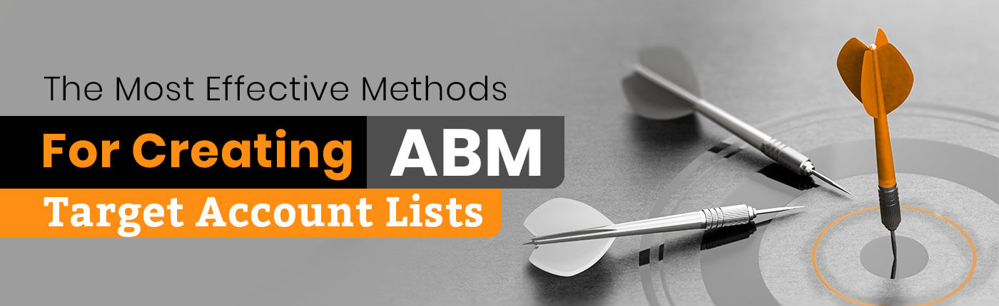 The Most Effective Methods for Creating ABM Target Account Lists