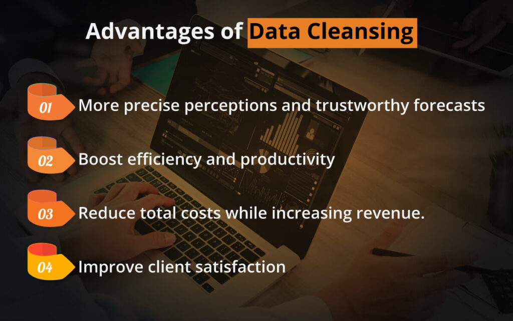 Advantages of data cleansing