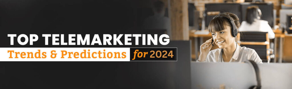 Top Telemarketing Trends & Predictions for 2024