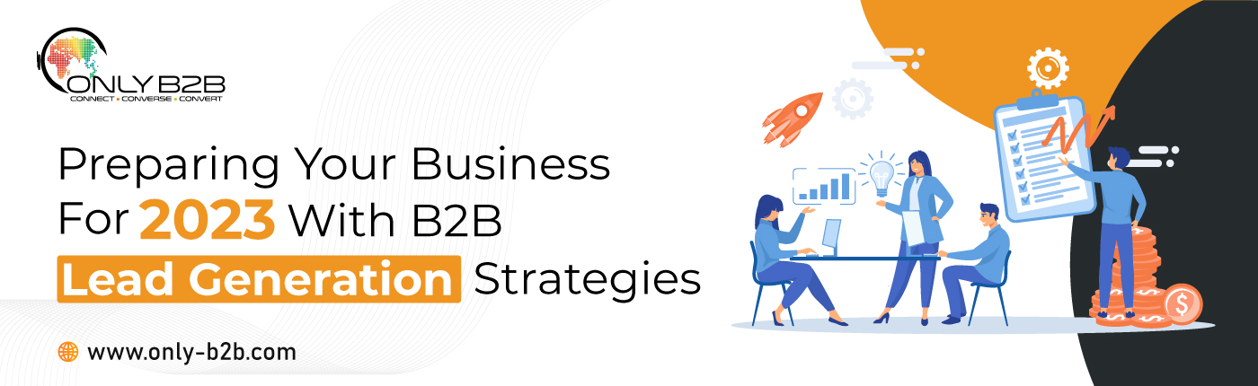 Preparing Your Business for 2023 With B2B Lead Generation Strategies
