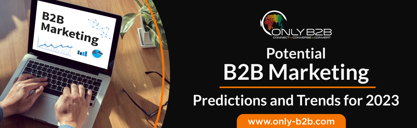 Potential B2B Marketing Predictions and Trends for 2023