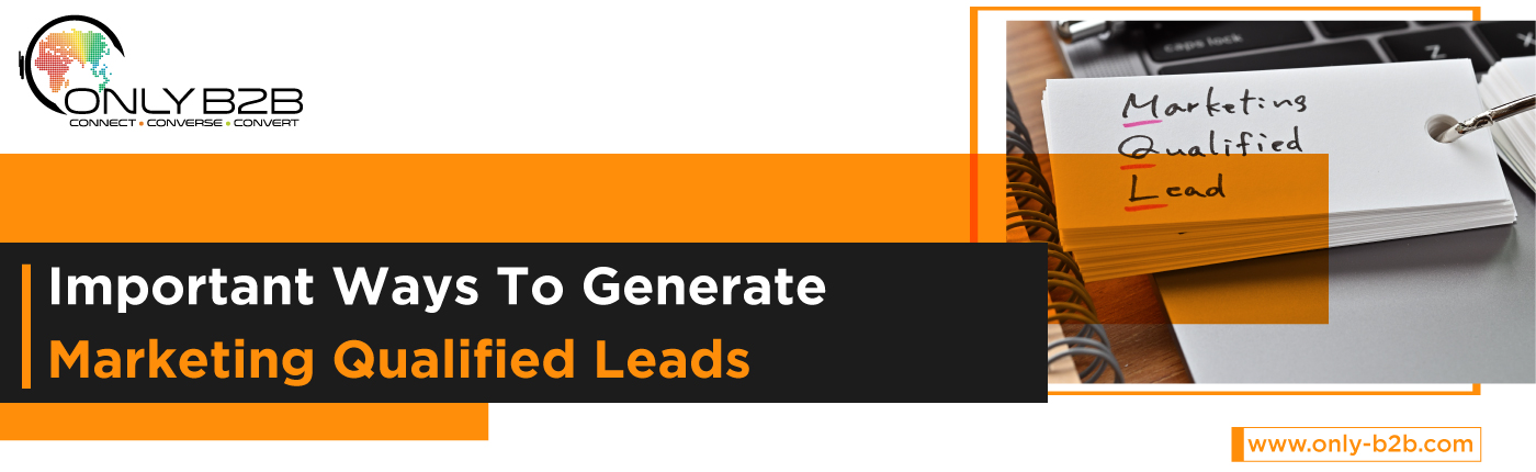 Important Ways To Generate Marketing Qualified Leads