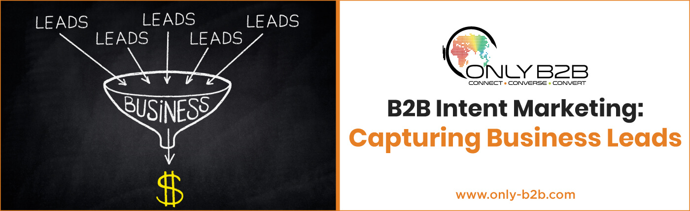 B2B Intent Marketing: Capturing Business Leads