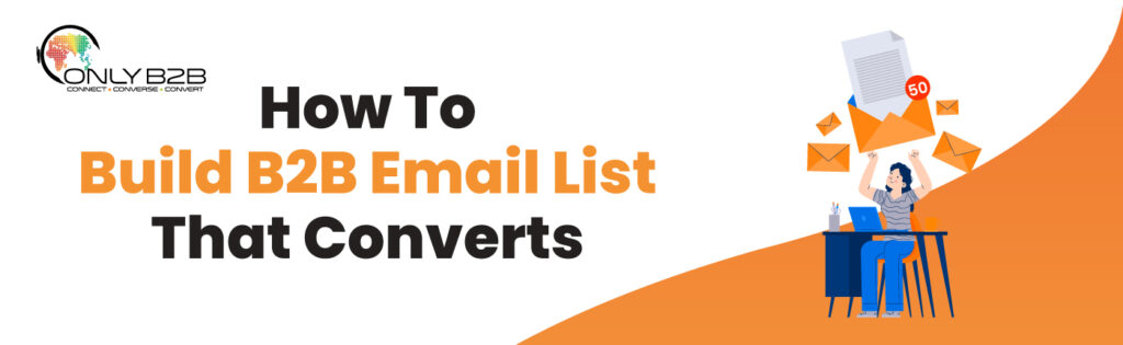 How to Build a B2B Email List that Converts: Proven Strategies and ...
