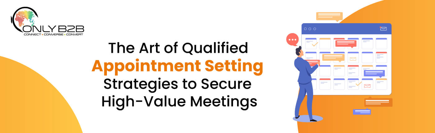 The Art of Qualified Appointment Setting: Strategies to Secure High-Value Meetings