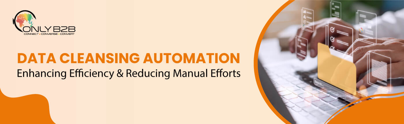Data Cleansing Automation: Enhancing Efficiency and Reducing Manual Efforts