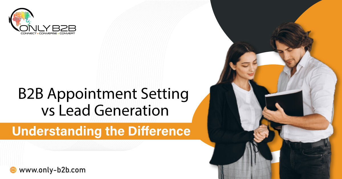 B2B Appointment Setting vs. Lead Generation Understanding the Difference