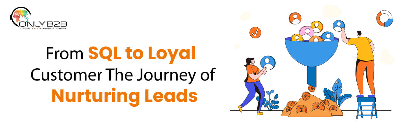 From SQL to Loyal Customer: The Journey of Nurturing Leads 