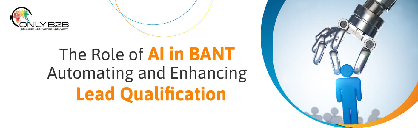 The Role of AI in BANT: Automating and Enhancing Lead Qualification 