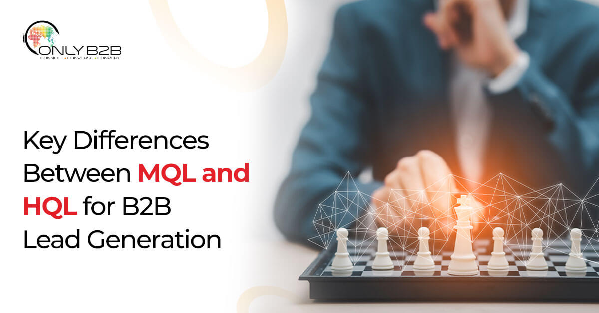 MQLs vs HQLs: Boost Your B2B Pipeline with the Right Leads