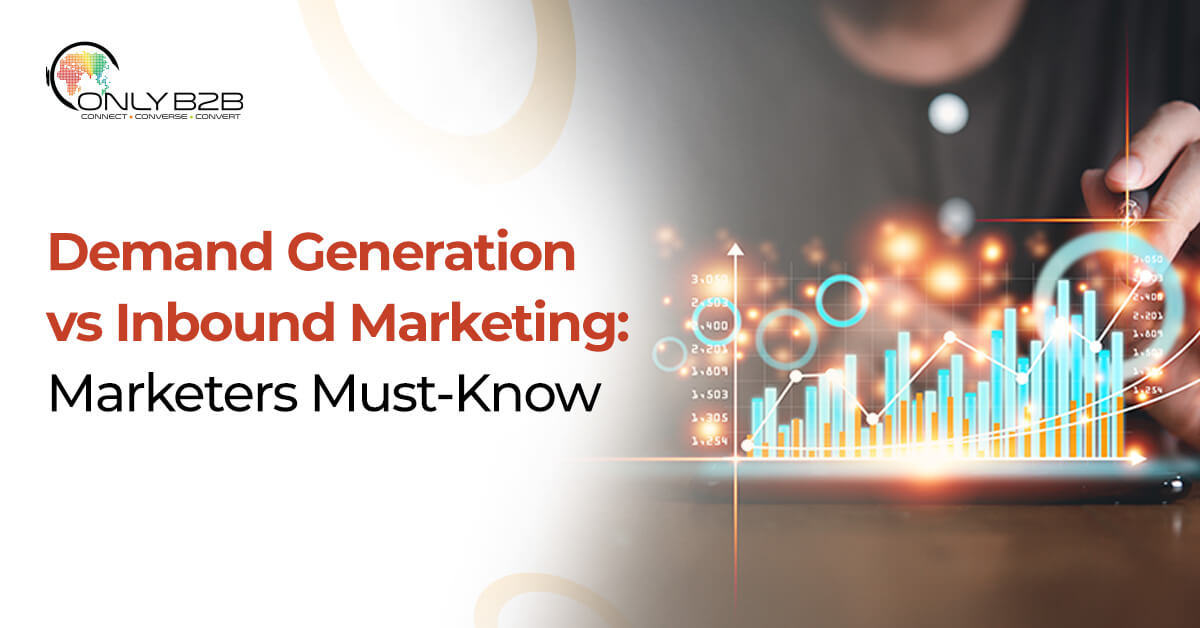 Demand Generation vs Inbound Marketing: Marketers Must-Know