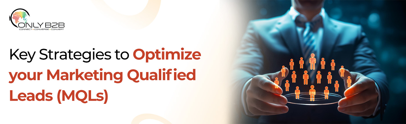 Optimize your Marketing Qualified Leads (MQLs) Strategy and Close More Sales