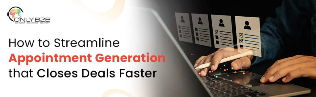 What is Appointment Generation? Insights to Close Deals Faster
