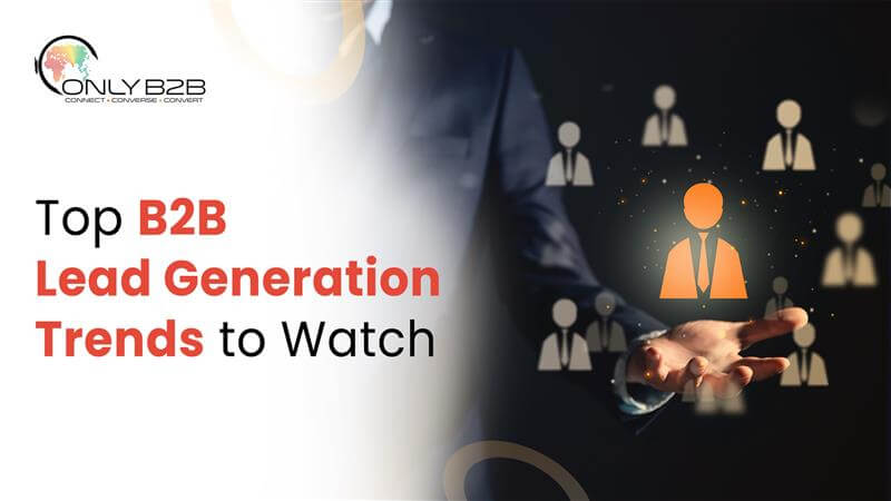 Top B2B Lead Generation Trends to Watch in 2026 - Only-B2B