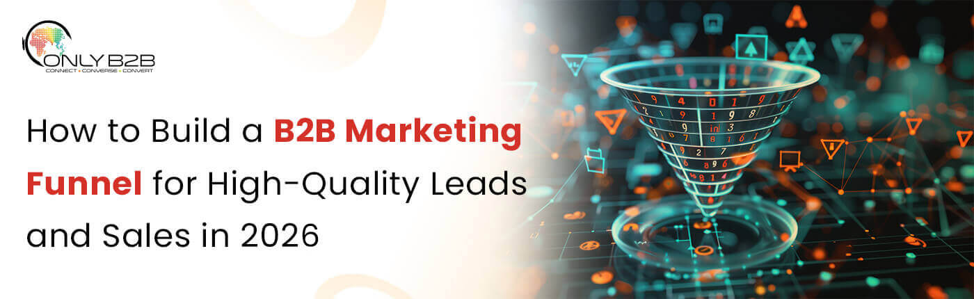 How to Build B2B Marketing Funnel for High-Quality Leads and Sales in 2026