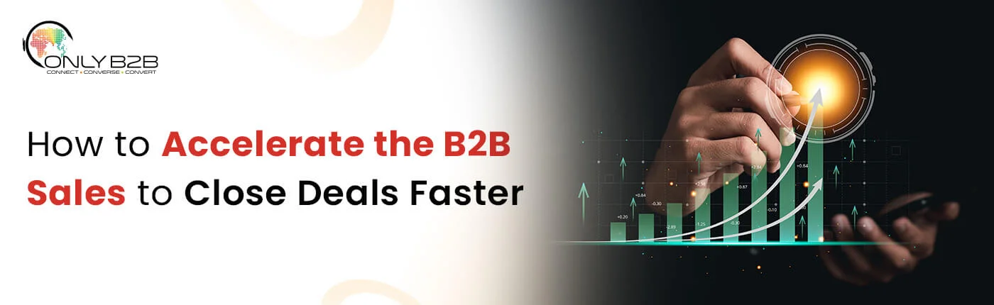 How to Accelerate B2B Sales Cycle to Close Deal Faster