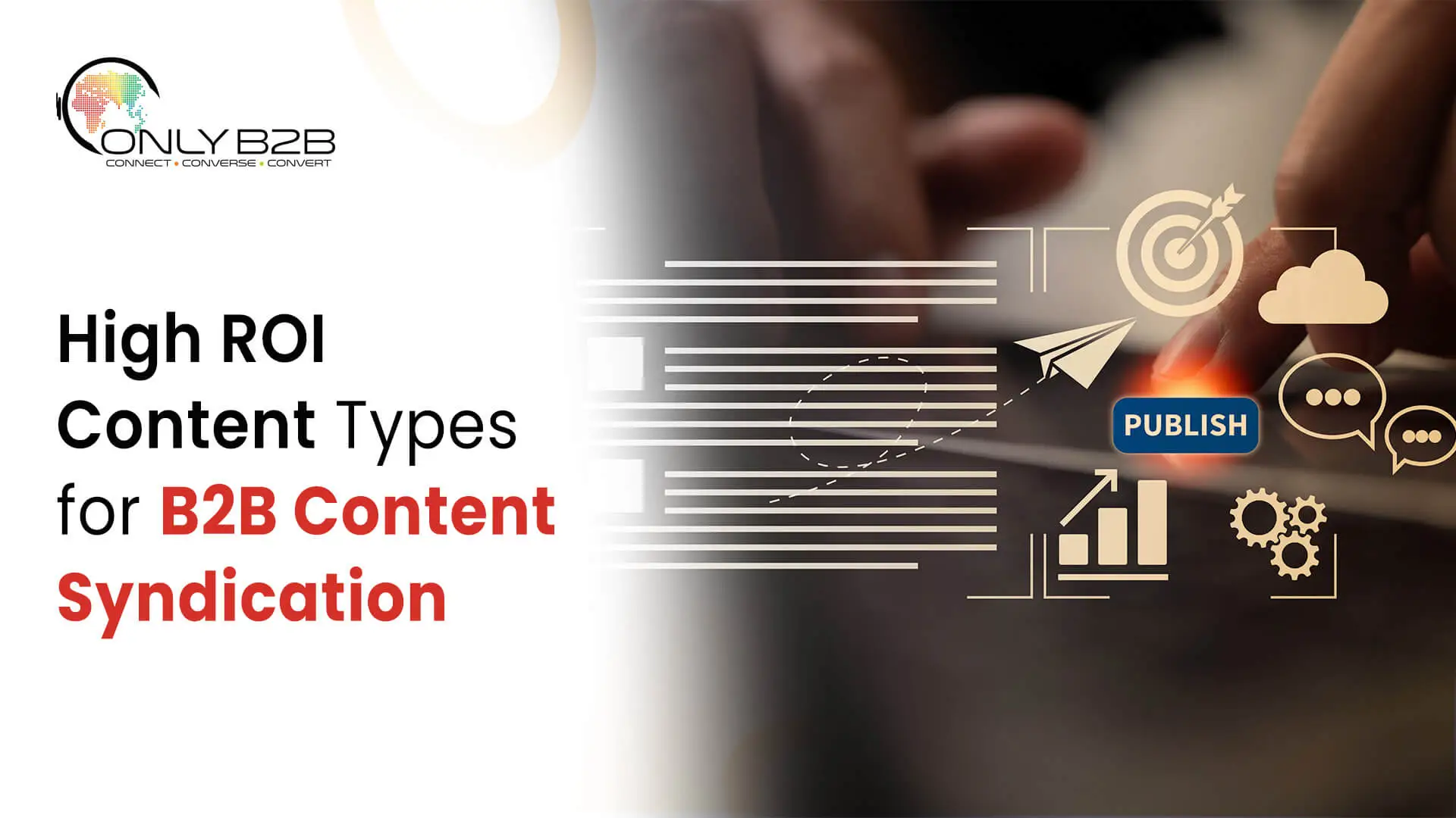 High ROI Content Types for B2B Content Syndication - Only-B2B