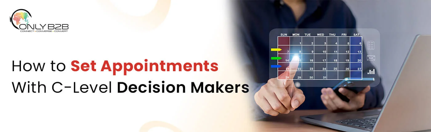 How to Set Appointments With C-Level Decision Makers