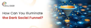 b2b dark funnel marketing