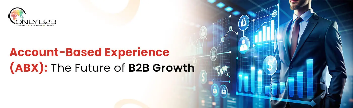 Account-Based Experience (ABX): The Future of B2B Growth