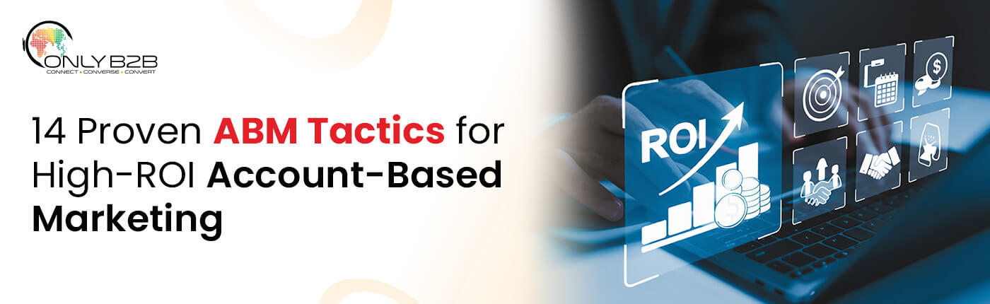 14 Proven ABM Tactics for High-ROI Account-Based Marketing