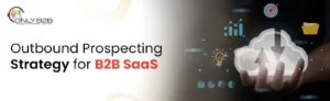 Outbound Prospecting Strategy for B2B SaaS